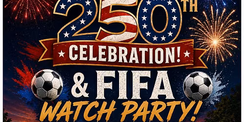 Red, White, & Boom 250th Celebration and FIFA Watch Party