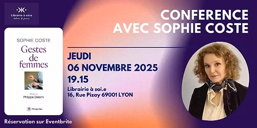 Conf\u00e9rence avec Sophie Coste autour de son ouvrage "Gestes de femmes"