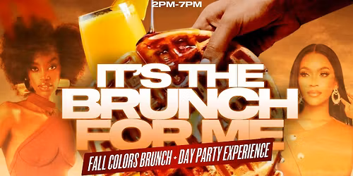 It\u2019s The Brunch For Me:: Fall Colors Brunch + Day Party