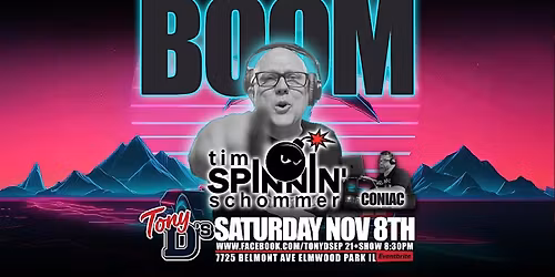 BOOM! Tim Spinnin Schommer w\/ DJ Coniac OLD SCHOOL HOUSE MUSIC at Tony D's