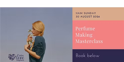 Perfume Making Masterclass - Glasgow  30 Aug 2026 at 11am