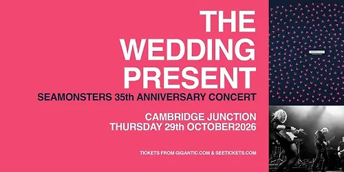 The Wedding Present - Seamonsters 35th Anniversary Concert LIVE in Cambridge