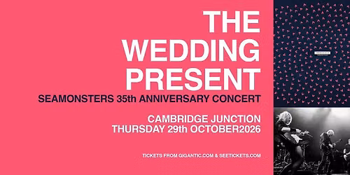 The Wedding Present - Seamonsters 35th Anniversary Concert LIVE in Cambridge!