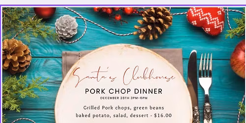 Santa's Clubhouse Pork Chop Dinner