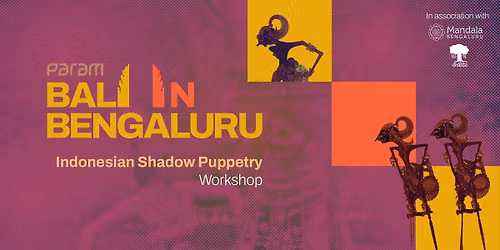 Shadow Puppetry Workshop - Bali in Bengaluru