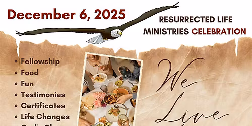 Resurrected Life Ministries CELEBRATION on 12\/6\/2025 at 1PM PT