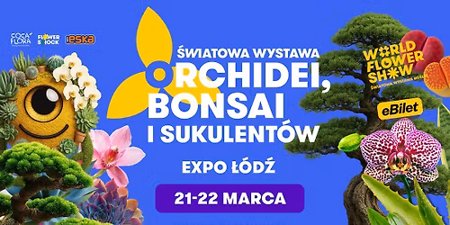 \u015awiatowa Wystawa Orchidei, Bonsai i Sukulent\u00f3w - Hala EXPO \u0141\u00f3d\u017a