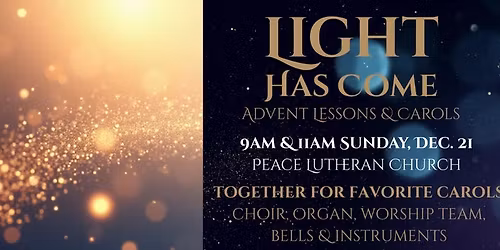 "Light Has Come": 9AM & 11AM Sunday, Dec. 21
