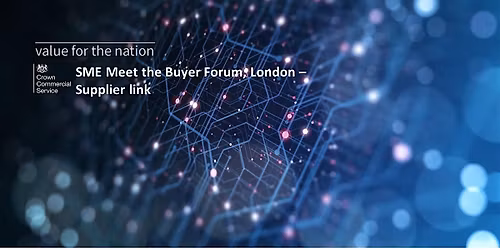 Crown Commercial Service - SME Meet the Buyer Forum London - SUPPLIER LINK