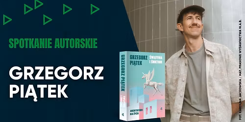 Grzegorz Pi\u0105tek | Spotkanie autorskie