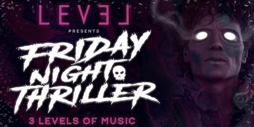LEVEL Presents FRIDAY THRILLER