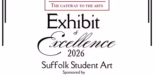 Exhibit of Excellence 2026 Suffolk Student Art Exhibit