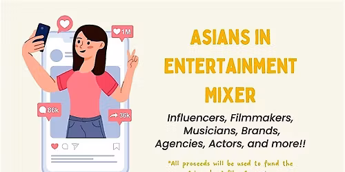 Asians in Entertainment Mixer: Influencers, Filmmakers, Brands and more!