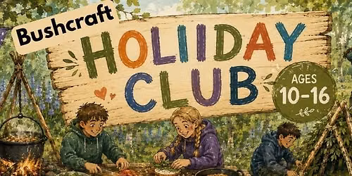 Bushcraft Holiday Club for Nearly Teens & Teens nr Telford.
