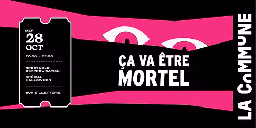 \u00c7A VA \u00caTRE MORTEL - SPECTACLE D\u2019IMPRO \ud83d\udc80 
