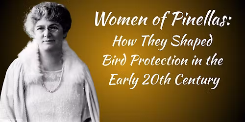 Women of Pinellas: Shaping Bird Protection in the Early 20th Century