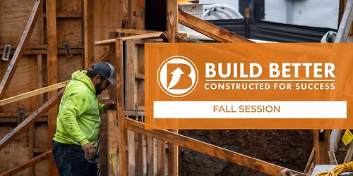 Build Better: Fall Session
