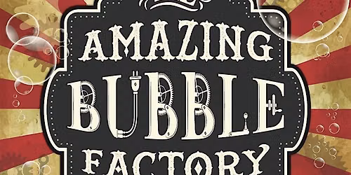 The Amazing Bubble Factory at Lorain Palace Theater