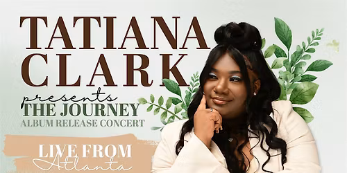 Live in Atlanta: Tatiana Clark \u2014 The Journey Album Release
