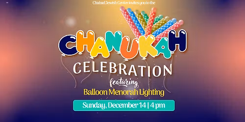 Chanukah Celebration and Balloon Menorah Lighting