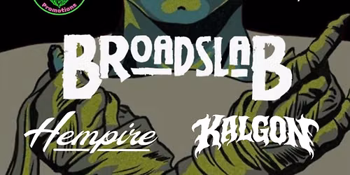 Broadslab, Hempire and Kalgon