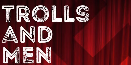 Trolls and Men