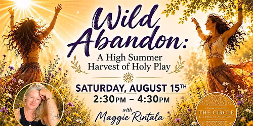 Wild Abandon: A High Summer Harvest of Holy Play