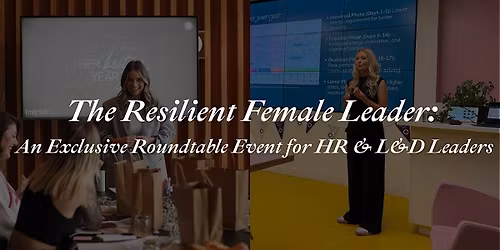 The Resilient Female Leader: A Roundtable for HR & L&D Leaders (Manchester)