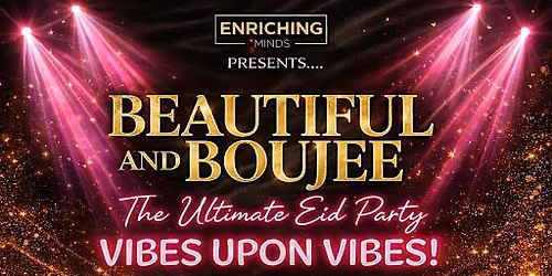 Beautiful & Boujee: The Ultimate Eid Party