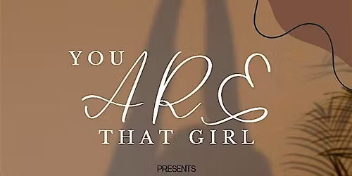 You ARE That Girl: Mind, Body, & Soul Experience