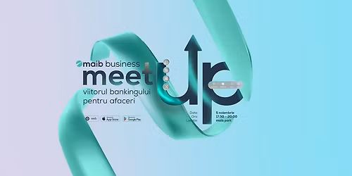 maib business meetup - viitorul bankingului pentru afaceri