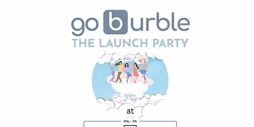 Go burble Launch Party