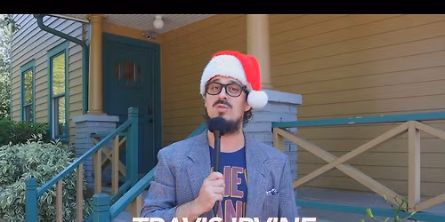 Travis Irvine's "Home for the Holidays" Christmas Comedy Show