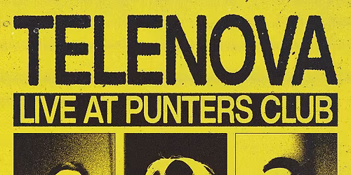 TELENOVA | LIVE AT PUNTERS CLUB | FREE ENTRY