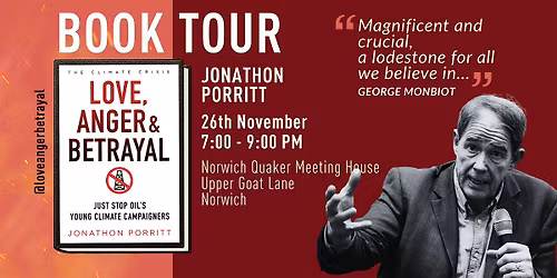 Jonathon Porritt: 'Love Anger & Betrayal'. Speaker Tour, Norwich