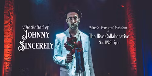 The Ballad of Johnny Sincerely @ The Hive Collaborative