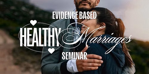 Evidence Based Healthy Marriages Seminar