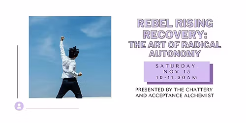 Rebel Rising Recovery: The Art of Radical Autonomy