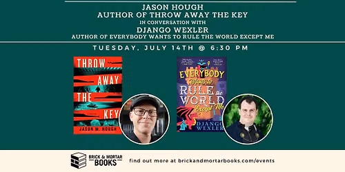 Jason M. Hough, author of THROW AWAY THE KEY, in conversation with Django Wexler