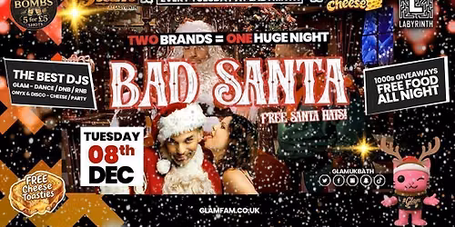 \ud83d\ude3b  GLAM x The BIG CHEESE |  BAD SANTA PARTY! \ud83c\udf85\ud83c\udffc 2 Brands - One HUGE NIGHT! \ud83e\udd2f |  5 Shots for \u00a35 and 99p Bombs! Plus Tickets and from 99p!\u203c\ufe0f