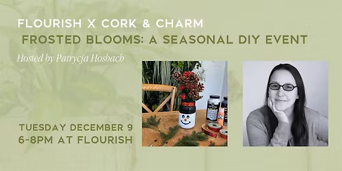 Frosted Blooms: A Seasonal DIY Event - Flourish x Cork and Charm