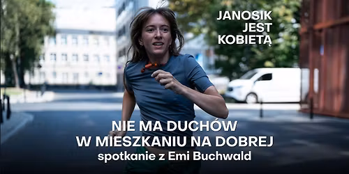 NIE MA DUCH\u00d3W W MIESZKANIU NA DOBREJ i spotkanie z EMI BUCHWALD I Janosik jest Kobiet\u0105