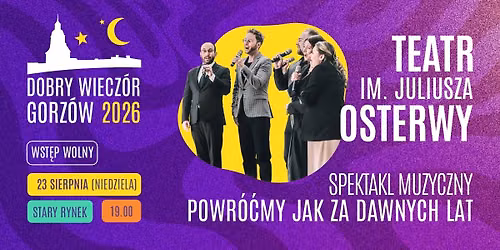 Powr\u00f3\u0107my jak za dawnych lat - spektakl muzyczny Teatru im. J. Osterwy (Dobry Wiecz\u00f3r Gorz\u00f3w 2026)