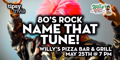 Sherwood Park: Willy's Pizza - 80's Rock Mix Name That Tune - May 25, 7pm
