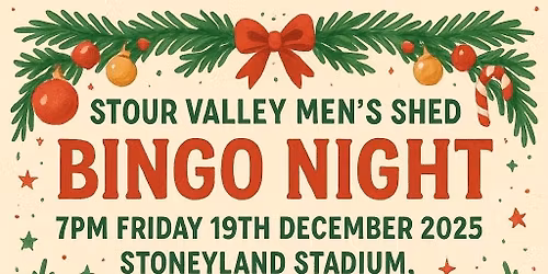 Stour Valley Men\u2019s Shed Christmas Bingo 