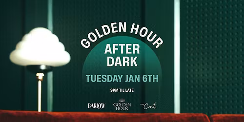 Golden Hour After Dark \u2014 Tuesday Jan 6th [BARLOW CLUB]