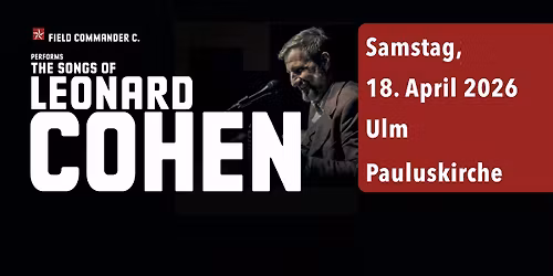 Field Commander C. - The Songs of Leonard Cohen in Ulm