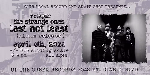 Last Not Least ALBUM RELEASE with the Strange Ones and Relapse at Up The Creek Records