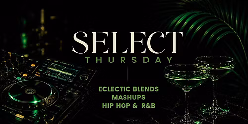SELECT Thursday Mixer \u2013 Hip Hop, R&B, Eclectic Blends + Mashups