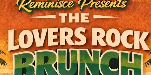 Reminisce presents...The Lovers Rock Brunch